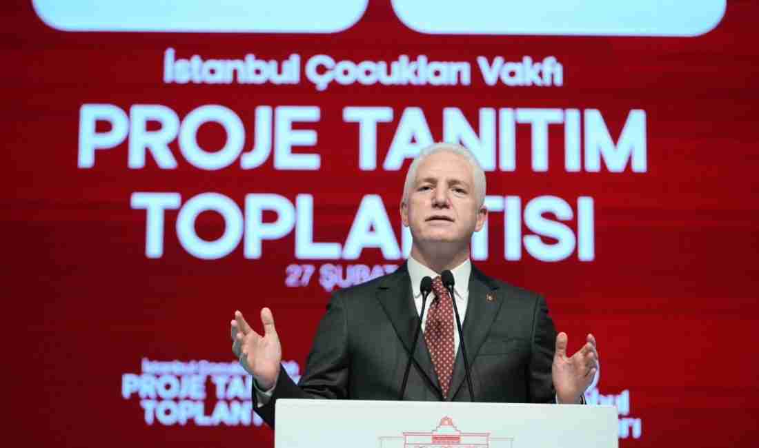 İstanbul Valisi Davut Gül, başkanlığını yaptığı İstanbul’un Çocukları Vakfı Proje