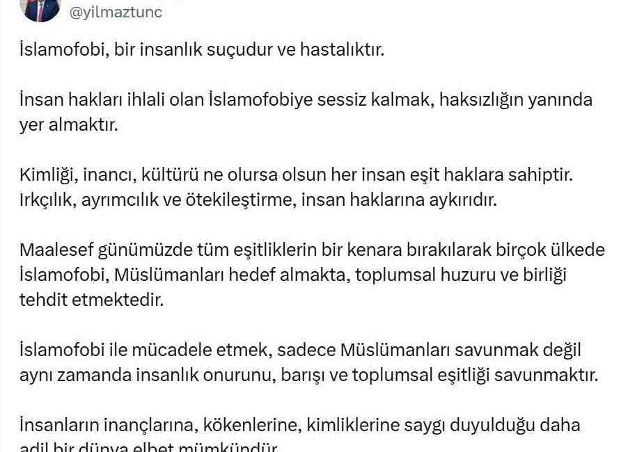 Adalet Bakanı Tunç: “İslamofobi Bir İnsanlık Suçudur” Adalet Bakanı Yılmaz Tunç, sosyal medya hesabından yaptığı açıklamada İslamofobiye