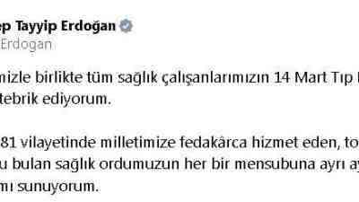 Cumhurbaşkanı Recep Tayyip Erdoğan, sağlık çalışanlarının 14 Mart Tıp Bayramı’nı