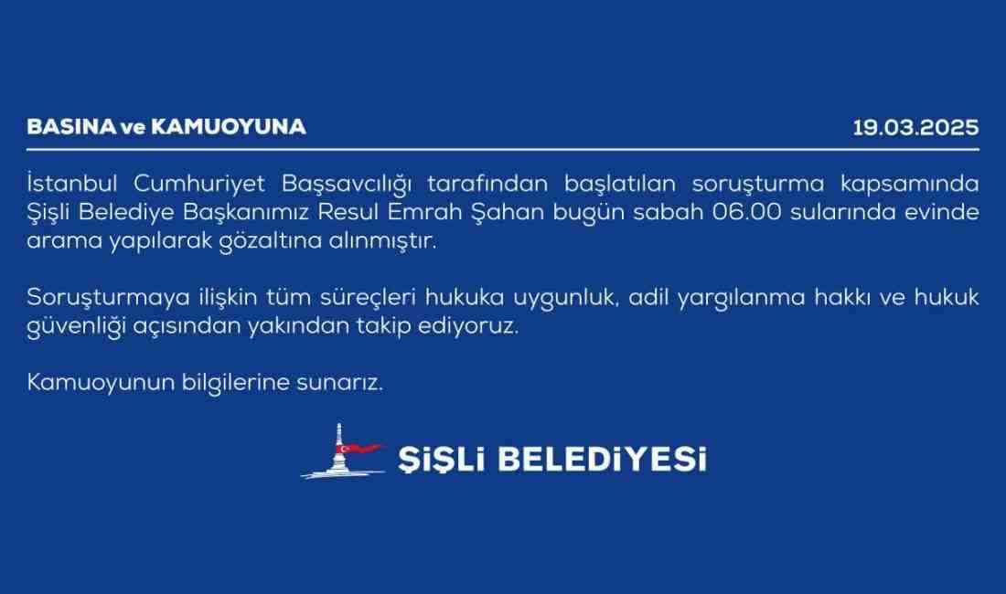Şişli Belediyesi, İstanbul Cumhuriyet Başsavcılığı tarafından başlatılan soruşturma kapsamında gözaltına