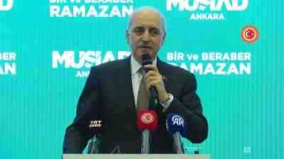 TBMM Başkanı Numan Kurtulmuş, MÜSİAD Ankara Geleneksel İftar Programı’nda yaptığı
