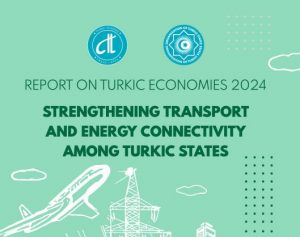 Ticaret Bakanlığı, Türk Devletleri Arasında Ulaşım ve Enerji Bağlantısını Güçlendiren