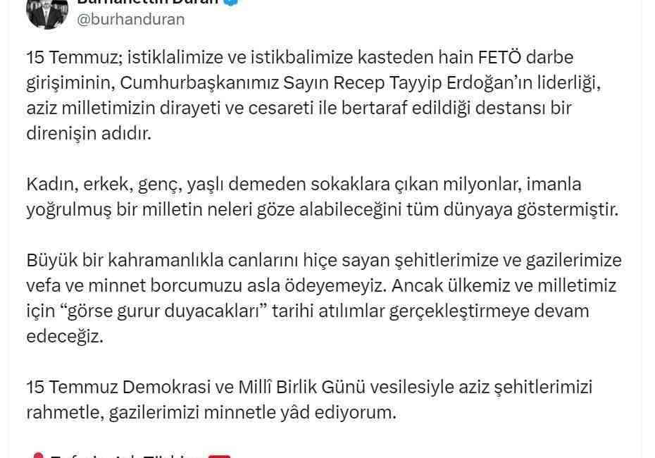 15 Temmuz’un yıl dönümünde anlamlı mesajCumhurbaşkanlığı İletişim Başkanı Burhanettin Duran,