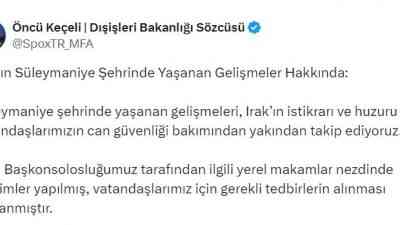 Dışişleri Bakanlığı Sözcüsü Öncü Keçeli, Irak’ın Süleymaniye şehrinde yaşanan çatışmalarla