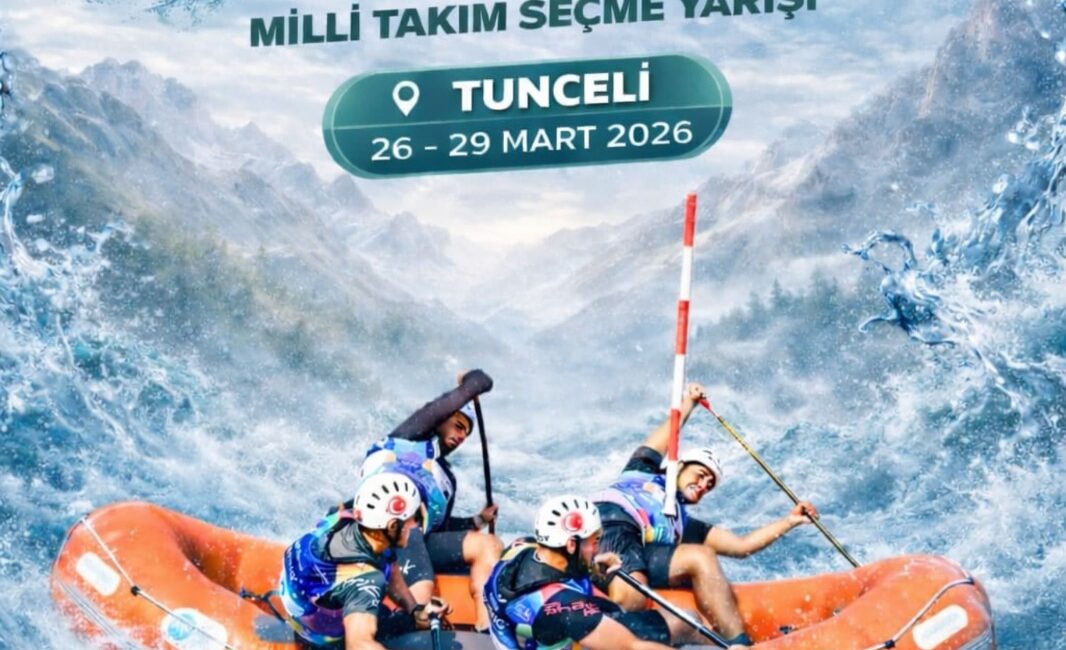 Tunceli, 26–29 Mart 2026 tarihleri arasında Rafting Türkiye Şampiyonası ve