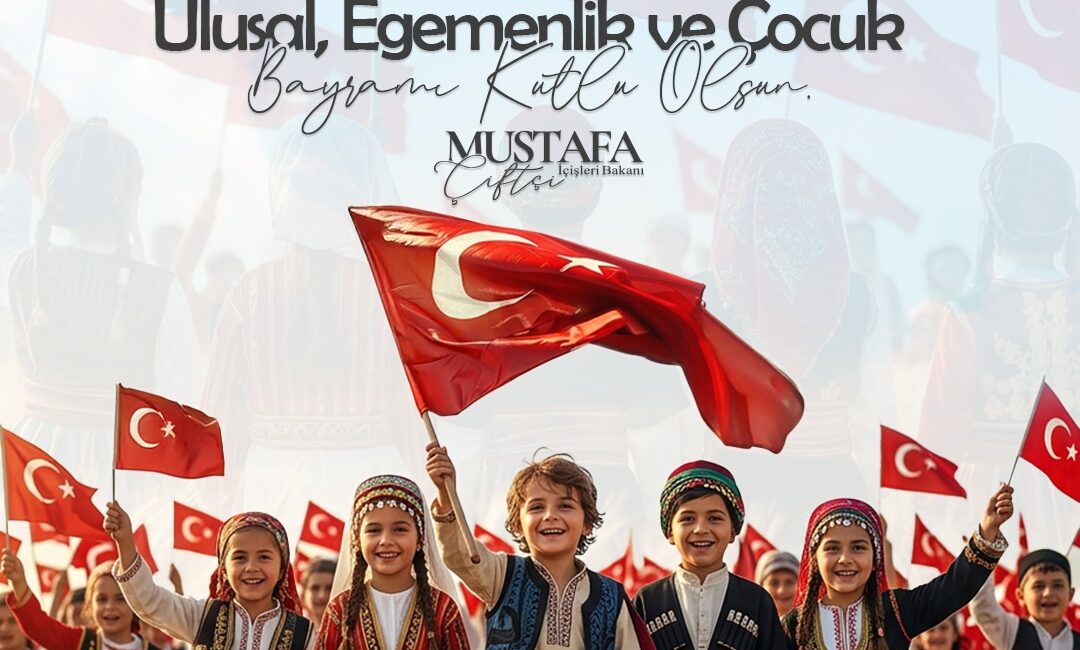 ANKARA / TEKHA İçişleri Bakanı Mustafa Çiftçi, 23 Nisan Ulusal