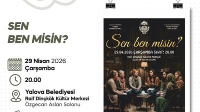 Sen Ben Misin Oyunu İzleyiciyle Buluşuyor Yalova Belediyesi bünyesinde sezon