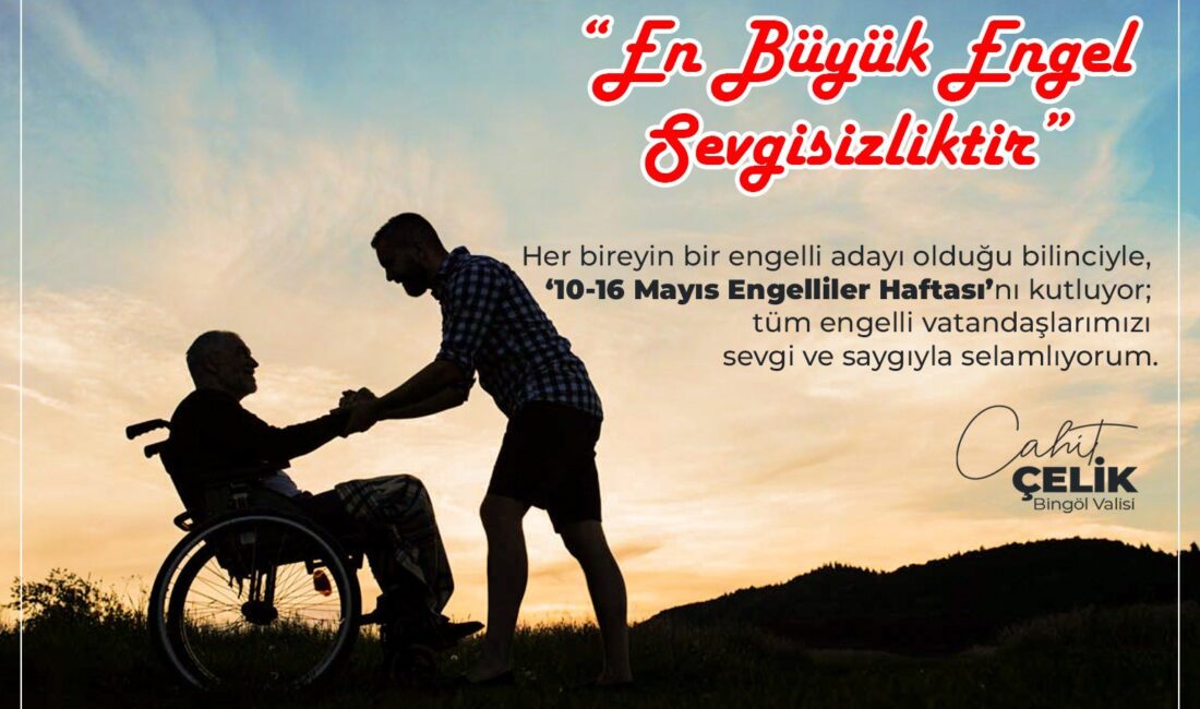 BİNGÖL / TEKHA Bingöl Valiliği, 10-16 Mayıs Engelliler Haftası dolayısıyla