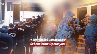 ANKARA / TEKHA İçişleri Bakanlığı, 17 ilde “Nitelikli dolandırıcılık” şebekelerine