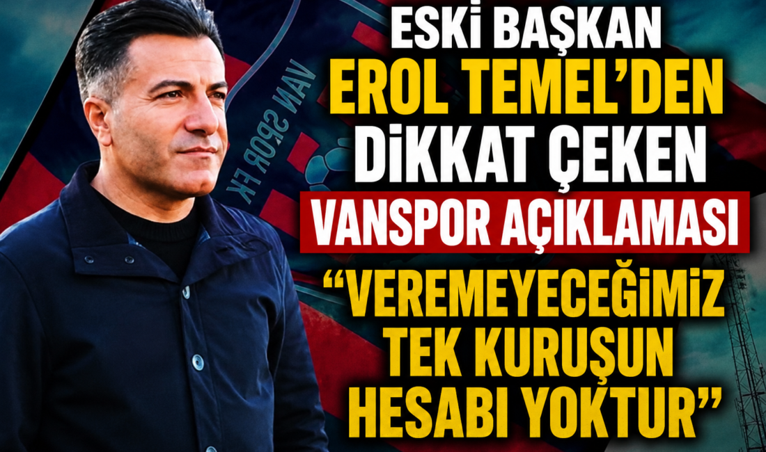 Vanspor FK’nin önceki dönem başkanı Erol Temel, sosyal medya hesabından