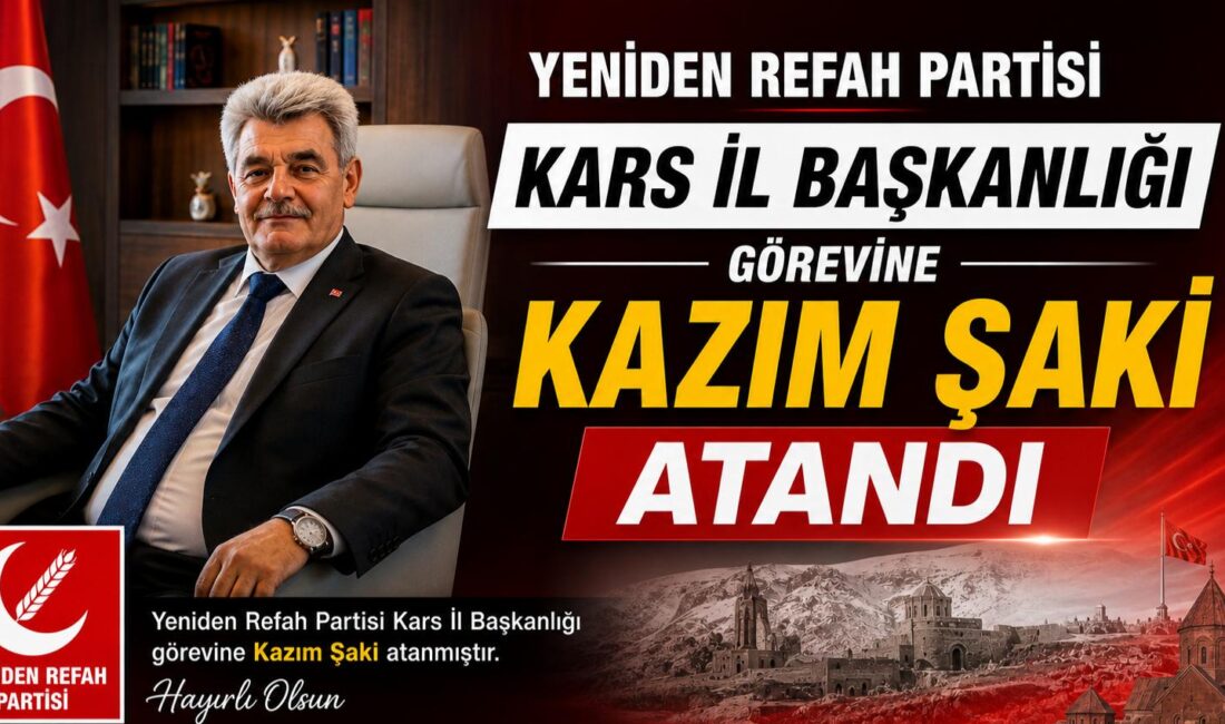Yeniden Refah Partisi Kars İl Başkanlığı görevine Kazım Şaki atandı.