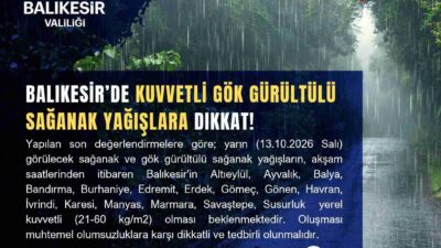 Meteorolojik veriler doğrultusunda Balıkesir genelinde beklenen gök gürültülü sağanak yağış